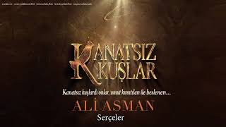 Ali Asman  Serçeler  Kanatsız Kuşlar © 2018 Kalan Müzik [upl. by Akin693]