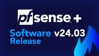 SOFTWARE RELEASE pfSense Plus v2403 [upl. by Ashatan]