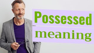 Possessed  Meaning of possessed [upl. by Adriane331]