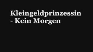 Kleingeldprinzessin  Kein Morgen [upl. by Helmut71]