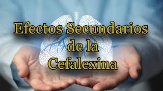 Efectos Secundarios de la Cefalexina [upl. by Schaaff]