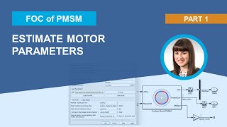 How to Estimate Parameters from Motor  FieldOriented Control of PMSM with Simulink Part 1 [upl. by Llenrag]