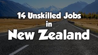 14 Unskilled Jobs for Foreigners in New Zealand The Ultimate Employment Guide [upl. by Jala]