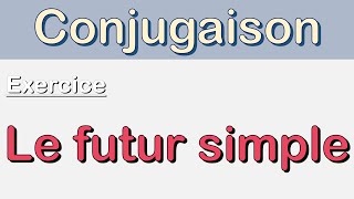 Exercice de conjugaison  le futur simple [upl. by Fulbert]