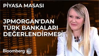 Piyasa Masası  JPMorgandan Türk Bankaları Değerlendirmesi  5 Temmuz 2024 [upl. by Anyad463]