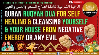 QURAN RUQYAH DUA FOR SELF HEALING amp CLEANSING YOURSELF amp YOUR HOUSE FROM NEGATIVE ENERGY OR ANY EVIL [upl. by Cedar324]