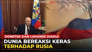 Donetsk dan Luhansk Diakui Merdeka oleh Rusia Ini Reaksi Keras Pemimpin Dunia [upl. by Yziar43]