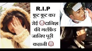 RIP Danish Zehen  Arishfa khan Crying When She Know full story girlfriend [upl. by Plato117]