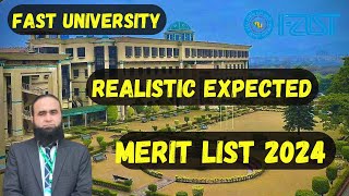 FAST University Realistic Updated Expected Merit List 2024  FAST Merit List 2024 [upl. by Odirfliw]