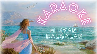 Ay Mirvari Dalğalar KARAOKE [upl. by Elish]