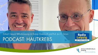 PODCAST HAUTKREBS mit Roman Knoblauch und Prof Jan C Simon [upl. by Arri]