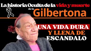 La Historia Oculta de la vida y muerte de la Gilbertona [upl. by Pellegrini]