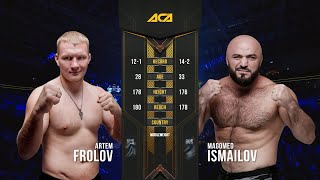 Артем Фролов vs Магомед Исмаилов  Artem Frolov vs Magomed Ismailov  ACA 99 [upl. by Aerbas664]