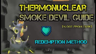 Thermonuclear Smoke Devil Guide OSRS  REDEMPTION ONLY loot from task [upl. by Desiri572]