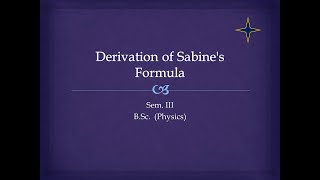 Derivation of Sabines Formula  RTMNU BSC SEM 3 PHYSICS Sabine formula [upl. by Fellner581]