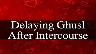 Delaying Ghusl After Intercourse [upl. by Murvyn876]