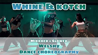 Whine amp Kotch  Welshy Dance Choreography  Mirroed  Slowed [upl. by Aerdnas]