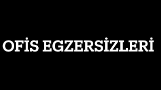 OFİS EGZERSİZLERİ [upl. by Nnairek]