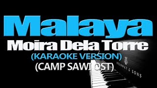 MALAYA  Moira Dela Torre KARAOKE VERSION CAMP SAWI OST [upl. by Stanwin97]