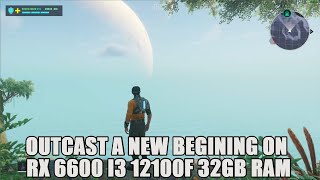 Outcast A New Beginning on RX 6600 i3 12100F [upl. by Nered]