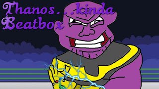 Thanos Kinda beatbox [upl. by Sunderland128]