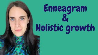 Enneagram amp Holistic Growth [upl. by Naxela]