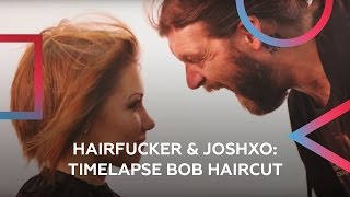 Timelapse Bob Haircut Hairfucker amp JoshXo [upl. by Ebarta]