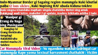 7thNovAyukIndoMyanmar Border gi Sagaing region manungda Kuki khutlai paiba 12 lom sikhre [upl. by Bertilla]