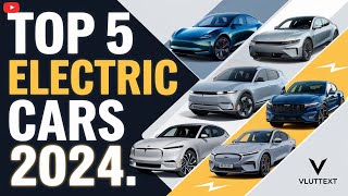 quotTop 5 Best Electric Cars of 2024 ⚡  Ultimate Guide to EVsquot [upl. by Lorie]