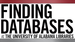 How to Find Databases at The University of Alabama Libraries [upl. by Larret]