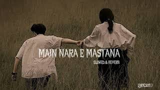 MAIN NARA E MASTANA  SLOWED amp REVERB  LYRICS09I [upl. by Odlanir780]