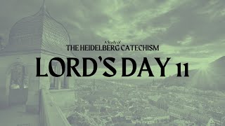 The Heidelberg Catechism Lords Day 11 [upl. by Anaderol]