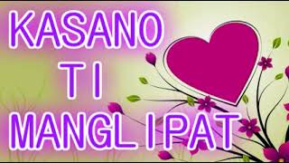 ILOCANO LOVE SONGS KASANO TI MANGLIPAT [upl. by Eemyaj]