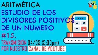 15 ESTUDIO DE LOS DIVISORES POSITIVOS DE UN NÚMERO  ARITMÉTICA [upl. by Bat]