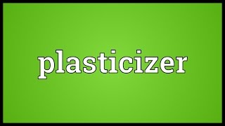 Plasticizer Meaning [upl. by Annaoy]