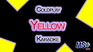 Coldplay  Yellow  Karaoke  MS [upl. by Georgiana]