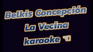 Belkis Concepción La Vecina karaoke [upl. by Inavoig]