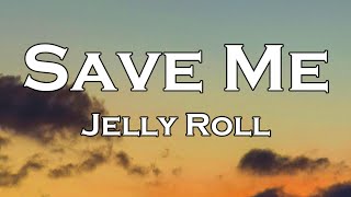 Jelly Roll  Save Me Lyrics [upl. by Iain934]