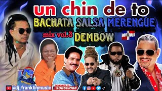 UN CHIN DE TO😜MIX VOL3🎶Celebrando EL CUMPLEAÑO de Eric🎂 SALSA BACHATA DEMBOW Y MERENGUE🎉✨HAPPY [upl. by Whallon]