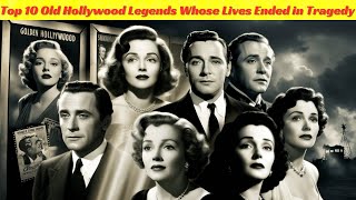 Top 10 Old Hollywood Legends Whose Lives Ended in Tragedy [upl. by Beeson]