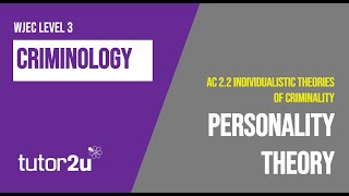 Personality Theory  WJEC Criminology  Unit 2  AC 22  Revision [upl. by Ydnolem]