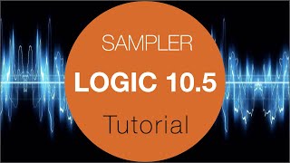 Logic Pro X 105 Sampler Tutorial [upl. by Belvia685]