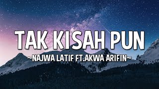 NAJWA LATIF  TAK KISAH PUN FT AKWA ARIFIN LYRICS [upl. by Curcio]