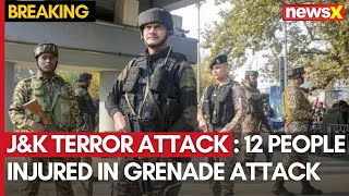 JampK Terror Attack  12 People Injured In Grenade Attack In Srinagars Sunday Market  NewsX [upl. by Kneeland]