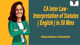 CA Inter Law  Interpretation of Statutes English in 30 mins [upl. by Bronnie]