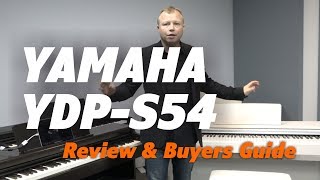 Yamaha YDP S54 Digital Piano uyers Guide [upl. by Camarata]