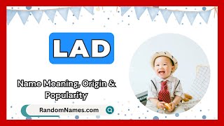 Lad  Baby Boy Name Meaning Origin amp Popularity  RandomNamescom [upl. by Fianna]