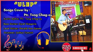 ULEP Cover Song by Ptr Tong Chagoy Original Artist Marjorie Ettie [upl. by Robert371]