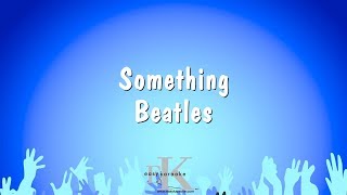 Something  Beatles Karaoke Version [upl. by Annazor]