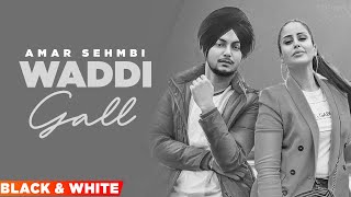 Waddi Gall Official BampW Video  Amar Sehmbi Ft Bishamber Das  Latest Punjabi Songs 2021 [upl. by Judith722]